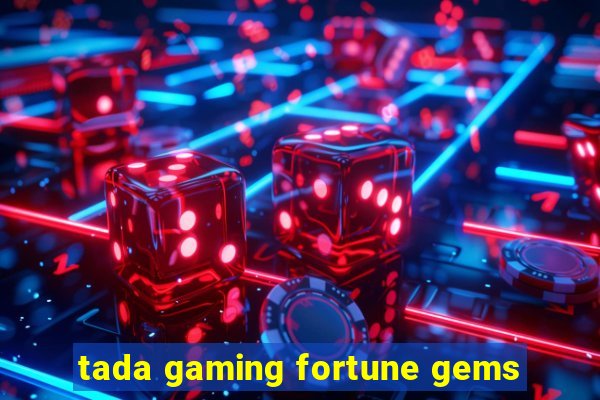 tada gaming fortune gems